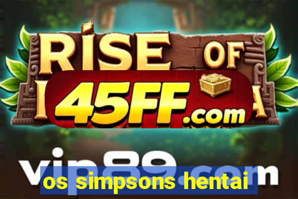 os simpsons hentai